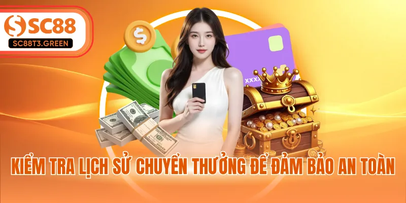 Kiểm tra lịch sử chuyển thưởng để đảm bảo an toàn